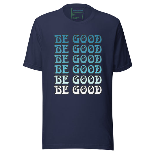 Be Good - Unisex t-shirt